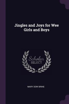 Jingles and Joys for Wee Girls and Boys - Brine, Mary Dow