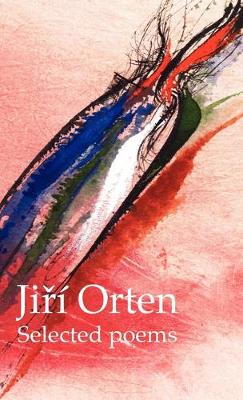 Jir Orten Selected Poems - Orten, Jiri, and Tomas, Josef (Translated by), and Boyd, Betty (Editor)