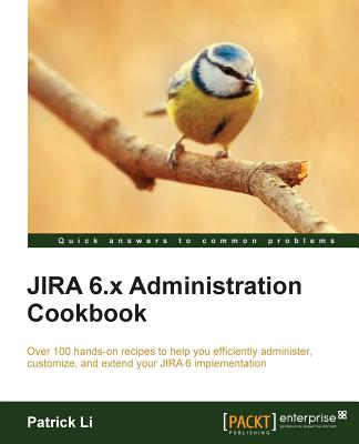 Jira 6.X Administration Cookbook - Li, Patrick