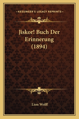 Jiskor! Buch Der Erinnerung (1894) - Wolff, Lion