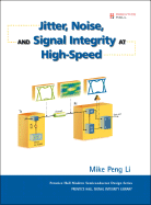 Jitter, Noise, and Signal Integrity at High-Speed