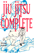 Jiu Jitsu Complete - Nakae, Kiyose, and Yeager, Charles
