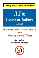 Jj's Business Bullets -Volume 1: Why Businesses Suck and What We Can Do about It