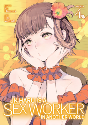 Jk Haru Is a Sex Worker in Another World (Manga) Vol. 4 - Hiratori, Ko