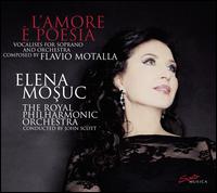 Jlavio Motalla: L'Amore  Poesia - Elena Mosuc (soprano); Royal Philharmonic Orchestra; John Scott (conductor)