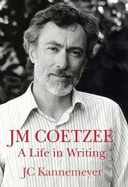 Jm Coetzee: A Life in Writing