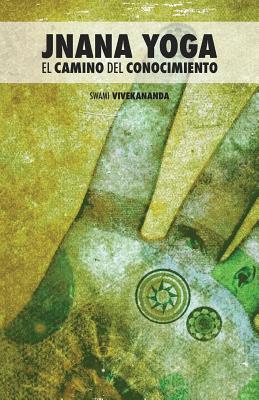 Jnana Yoga: El Camino del Conocimiento - Swami Vivekananda, and Naranjo, Mariana Garcia (Translated by), and Gallego, Helena Martin (Translated by)