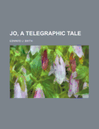 Jo, a Telegraphic Tale