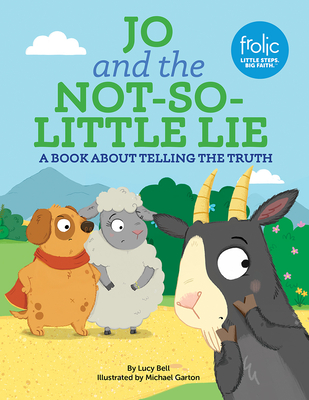Jo and the Not-So-Little Lie: A Book about Telling the Truth - Bell, Lucy