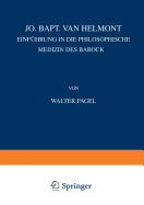 Jo. Bapt. Van Helmont: Einf?hrung in Die Philosophische Medi in Des Barock