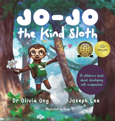 Jo-Jo the Kind Sloth: A children's book about developing self-compassion - Ong, Olivia, Dr., and Lee, Joseph