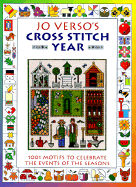 Jo Verso's Cross Stitch Year: 1001 Motifs to Celebrate the Events of the Seasons