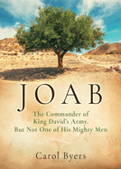 Joab: The Commander of King David's Army, But Not One of His Mighty Men