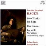Joachim Bernhard Hagen: Solo Works for Lute