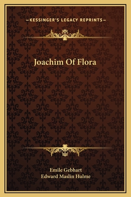 Joachim of Flora - Gebhart, Emile, and Hulme, Edward Maslin