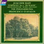 Joachim Raff: Symphony No.3 "Im Walde"/Abends-Rhapsodie,Op.163b/Romeo & Juliet - Philharmonia Orchestra; Francesco d'Avalos (conductor)