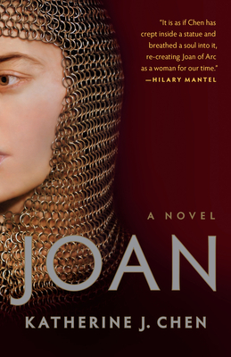 Joan: A Novel of Joan of Arc - Chen, Katherine J