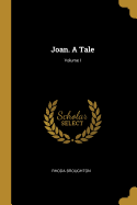 Joan. a Tale; Volume I