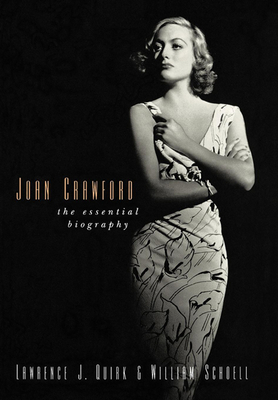Joan Crawford: The Essential Biography - Quirk, Lawrence J, and Schoell, William
