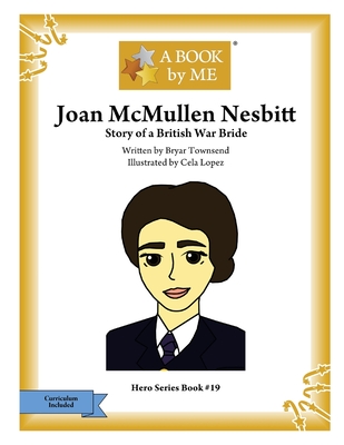 Joan McMullen Nesbitt: Story of a British War Bride - Townsend, Bryar, and A Book by Me