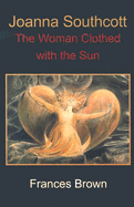 Joanna Southcott: The Woman Clothed with the Sun