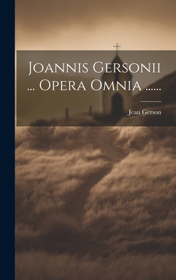 Joannis Gersonii ... Opera Omnia ...... - Gerson, Jean