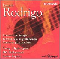 Joaqun Rodrigo: Concierto de Aranjuez; Fantasia para un gentilhombre; Concierto para una fiesta - Craig Ogden (guitar); BBC Philharmonic Orchestra