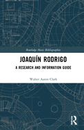 Joaqu?n Rodrigo: A Research and Information Guide