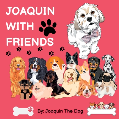 Joaquin With Friends: A Doggy Adventure - Dog, Joaquin The, and Dugan, Julie