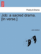 Job: A Sacred Drama. [In Verse.]