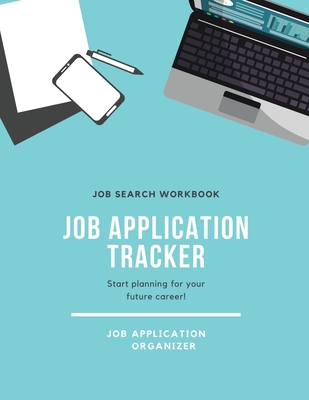 Job Application Tracker: Track Interview, Position, Keep Organized, Jobs Applications Log Book, Planner, Notebook - Newton, Amy