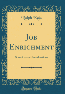 Job Enrichment: Some Career Considerations (Classic Reprint)