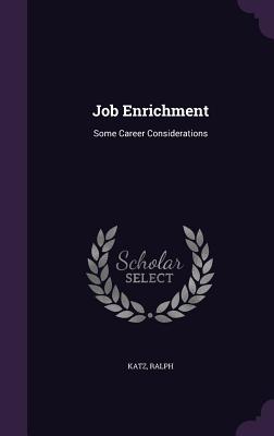 Job Enrichment: Some Career Considerations - Katz, Ralph