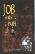 Job Enters a Pain Clinic & Other Stories - Kalechofsky, Roberta, PH.D.