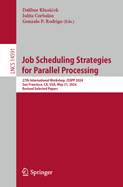 Job Scheduling Strategies for Parallel Processing: 27th International Workshop, JSSPP 2024, San Francisco, CA, USA, May 31, 2024, Revised Selected Papers