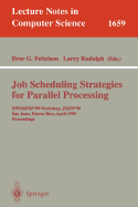 Job Scheduling Strategies for Parallel Processing: Ipps/Spdp'99 Workshop, Jsspp'99, San Juan, Puerto Rico, April 16, 1999, Proceedings