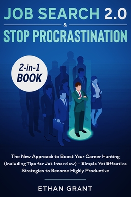 Job Search and Stop Procrastination 2-in-1 Book: The New Approach to Boost Your Career Hunting (including Tips for Job Interview) + Simple Yet Effective Strategies to Become Highly Productive - Winter, Sean