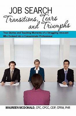 Job Search: Transitions, Tears and Triumphs - McDonald, Maureen