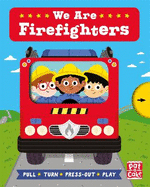 Job Squad: We Are Firefighters: A pull, turn and press-out board book
