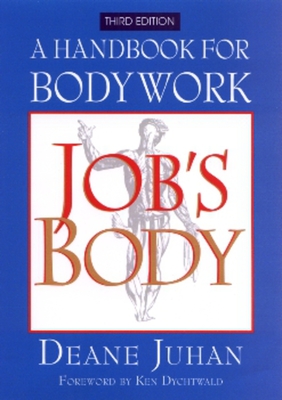 Job's Body: A Handbook for Bodywork - Juhan, Deane