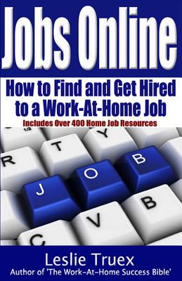 Jobs Online: Find and Get Hired to a Work-At-Home Job - Truex, Leslie