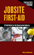 Jobsite First-Aid: A Field Guide for the Construction Industry