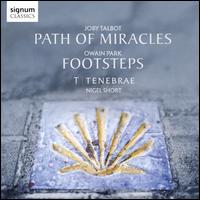 Joby Talbot: Path of Miracles; Owain Park: Footsteps - Tenebrae / Nigel Short