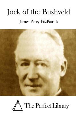 Jock of the Bushveld - The Perfect Library (Editor), and Fitzpatrick, James Percy