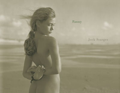 Jock Sturges: Fanny - Sturges, Jock (Photographer)