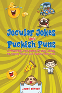 Jocular Jokes and Puckish Puns: A Proverbial Pun-demic of Jolly Jokes, Rib-Tickling Riddles, and Playfully Perky Puns