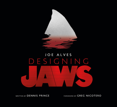 Joe Alves: Designing Jaws - Prince, Dennis L