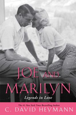 Joe and Marilyn: Legends in Love - Heymann, C David