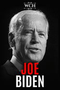 Joe Biden: A Fascinating Biography of the Life of the Senator Vice President and Presidential Candidate