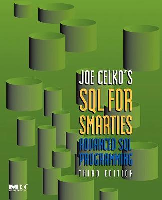 Joe Celko's SQL for Smarties: Advanced SQL Programming - Celko, Joe